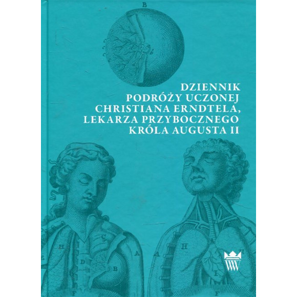 Dziennik podróży uczonej Christiana Erndtela, lekarza przybocznego Augusta II