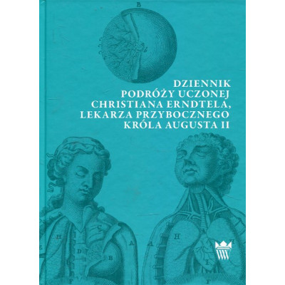 Dziennik podróży uczonej Christiana Erndtela, lekarza przybocznego Augusta II
