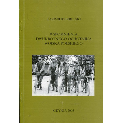Wspomnienia dwukrotnego ochotnika Wojska Polskiego