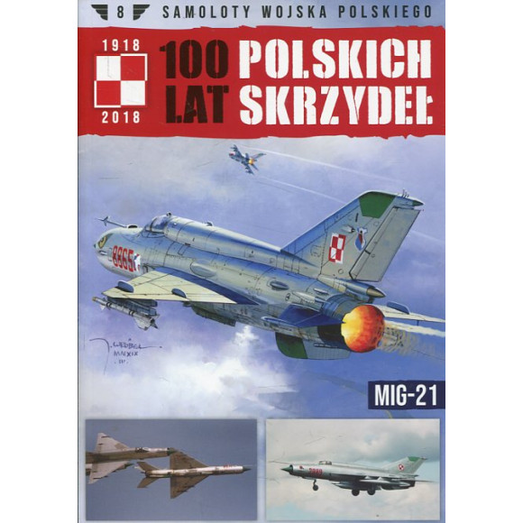 100 lat polskich skrzydeł Tom 8 MiG-21