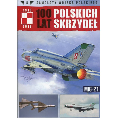 100 lat polskich skrzydeł Tom 8 MiG-21