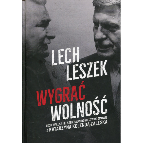 Lech Leszek Wygrać wolność