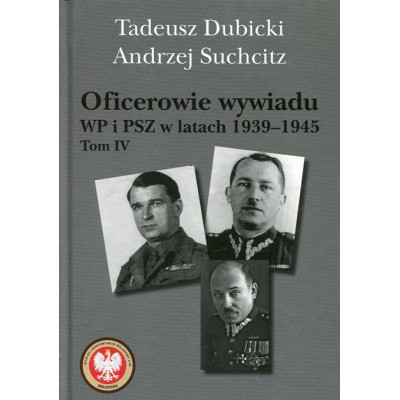 Oficerowie wywiadu WP i PSZ w latach 1939-1945. Tom 4
