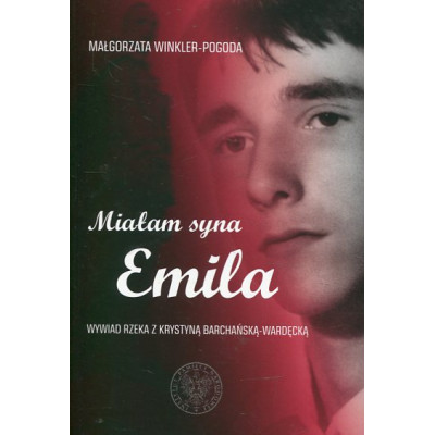 Miałam syna Emila. Wywiad rzeka z Krystyną Barchańską-Wardęcką