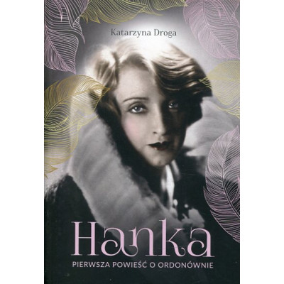 Hanka. Pierwsza powieść o Ordonównie