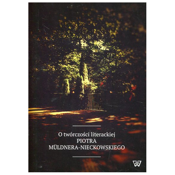 O twórczości literackiej Piotra Müldnera-Nieckowskiego