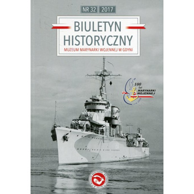 Biuletyn Historyczny Muzeum Marynarki Wojennej w Gdyni nr 32 Rok 2017