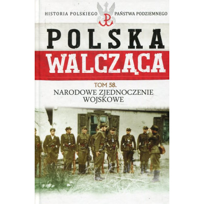 Narodowe Zjednoczenie Wojskowe Polska Walcząca Tom 58