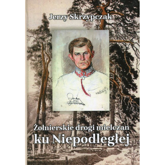 Żołnierskie drogi mielczan ku Niepodległej