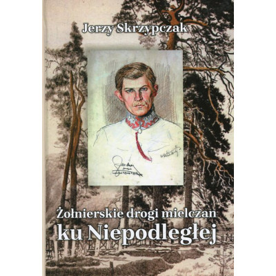 Żołnierskie drogi mielczan ku Niepodległej