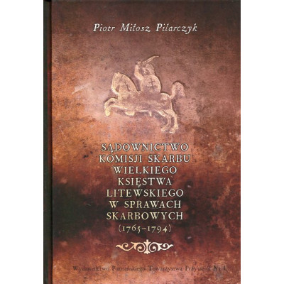 Sądownictwo Komisji Skarbu Wielkiego Księstwa Litewskiego w sprawach skarbowych (1765-1794)