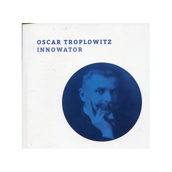 Oscar Troplowitz. Innowator