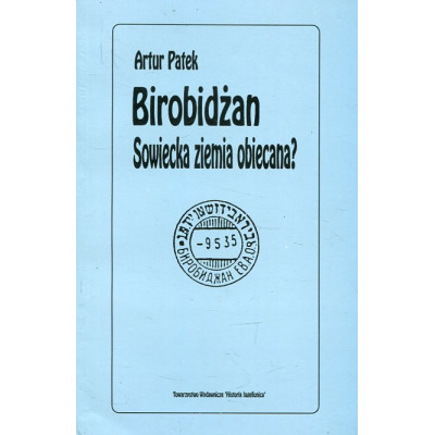 Birobidżan. Sowiecka ziemia obiecana? Żydowski Obwód Autonomiczny w ZSRR