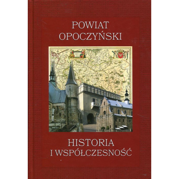 Powiat opoczyński. Historia i współczesność
