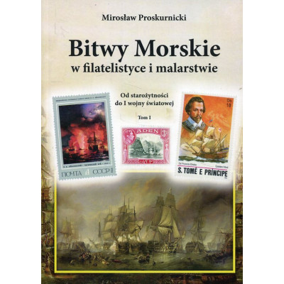 Bitwy morskie w filatelistyce i malarstwie Od starożytności do I wojny światowej Tom 1