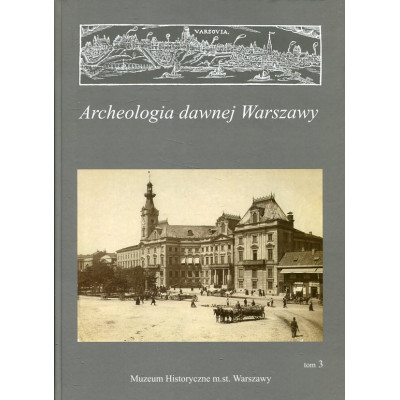 Archeologia dawnej Warszawy tom III.