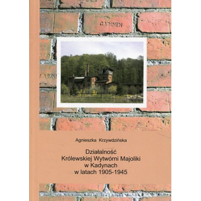 Działalność Królewskiej Wytwórni Majoliki w Kadynach