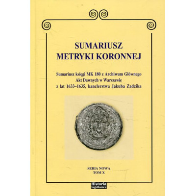 Sumariusz metryki koronnej. Seria nowa. Tom X