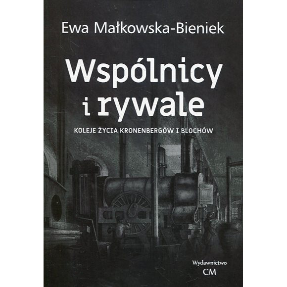 Wspólnicy i rywale. Koleje życia Kronenbergów i Blochów