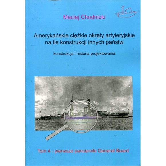 Amerykańskie ciężkie okręty artyleryjskie na tle konstrukcji innych państw. Tom 4