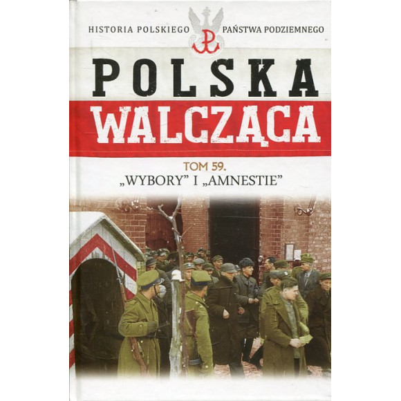 'Wybory' i 'Amnestie' Polska Walcząca Tom 59