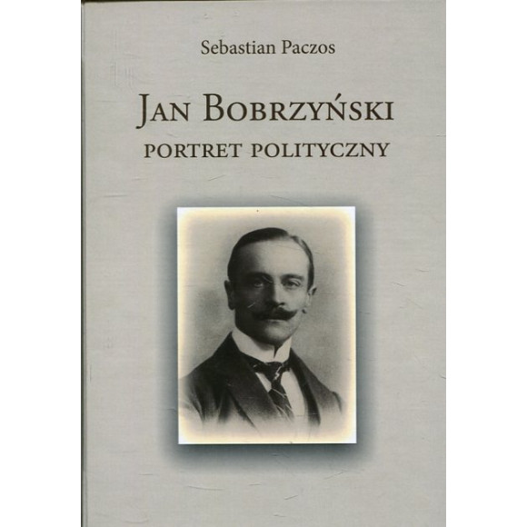Jan Bobrzyński Portret polityczny