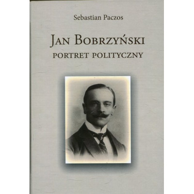 Jan Bobrzyński Portret polityczny