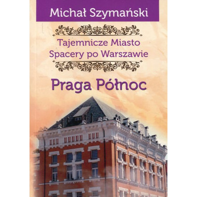Tajemnicze miasto. Praga Północ