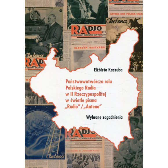 Państwowotwórcza rola Polskiego Radia w II Rzeczypospolitej w świetle pisma Radio / Antena