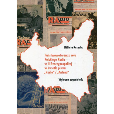 Państwowotwórcza rola Polskiego Radia w II Rzeczypospolitej w świetle pisma Radio / Antena