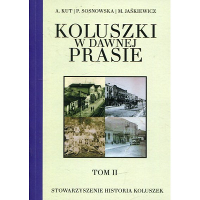 Koluszki w dawnej prasie – Tom II