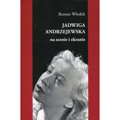 Jadwiga Andrzejewska na scenie i ekranie