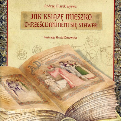 Jak książę Mieszko chrześcijaninem się stawał