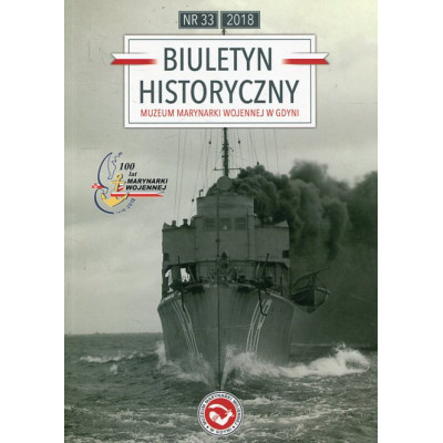 Biuletyn Historyczny Muzeum Marynarki Wojennej w Gdyni nr 33 Rok 2018