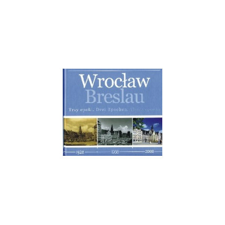 Wrocław Trzy epoki