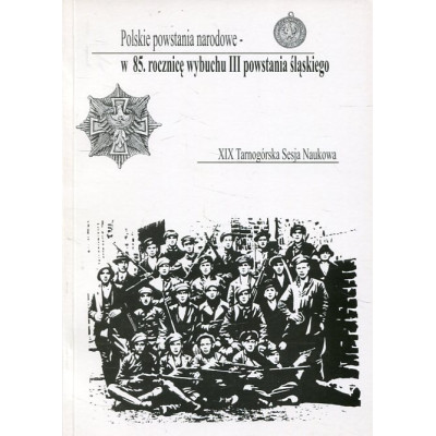 XIX Tarnogórska Sesja Naukowa Polskie powstania narodowe - w 85. rocznicę wybuchu III powstania śląskiego
