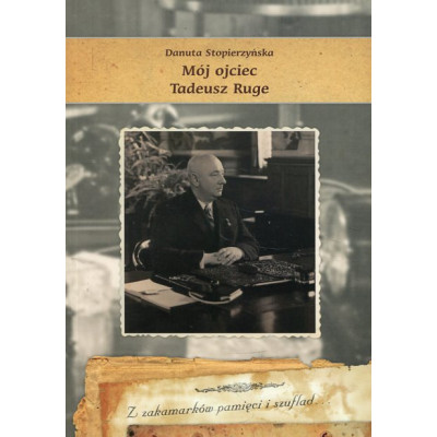 Mój ojciec Tadeusz Ruge