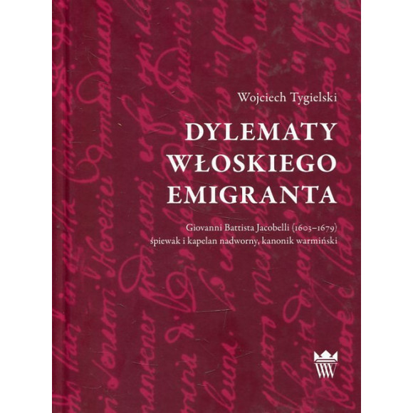 Dylematy włoskiego emigranta. Giovanni Battista Jacobelli (1603-1679), śpiewak i kapelan nadworny, kanonik warmiński
