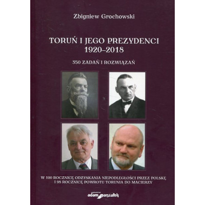 Toruń i jego prezydenci 1920-2018