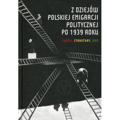 Z dziejów polskiej emigracji politycznej po 1939 roku