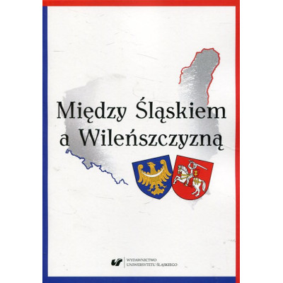 Między Śląskiem a Wileńszczyzną