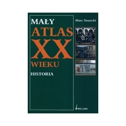 Mały atlas XX wieku. Historia