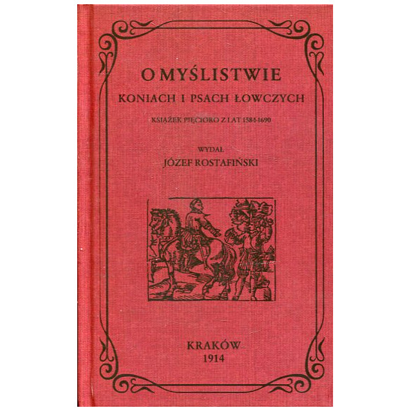 O myślistwie, koniach i psach łowczych