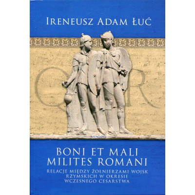 Boni Et Mali Milites Romani