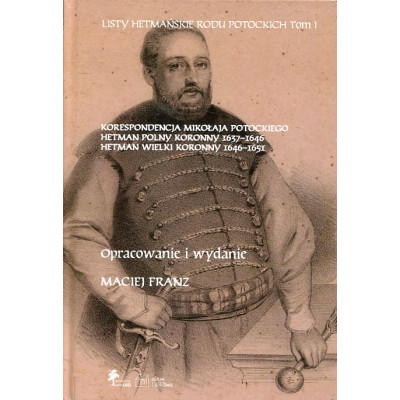 Listy hetmańskie rodu Potockich t. 1