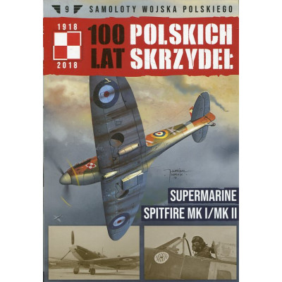 100 lat polskich skrzydeł t. 9 Supermarine Spitfire MK-1/MK-2