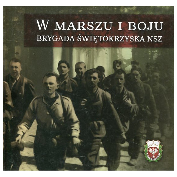 W marszu i boju Brygada Świętokrzyska NSZ