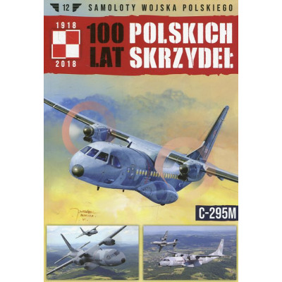 100 lat polskich skrzydeł. Samoloty Wojska Polskiego CASA C-295M