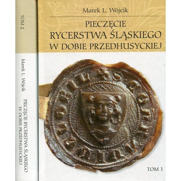 Pieczęcie rycerstwa śląskiego w dobie przedhusyckiej, t. 1-2