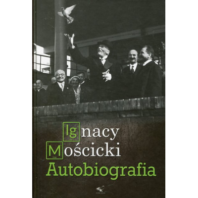 Ignacy Mościcki. Autobiografia